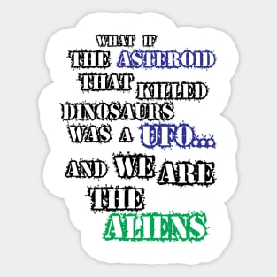 We are aliens Sticker